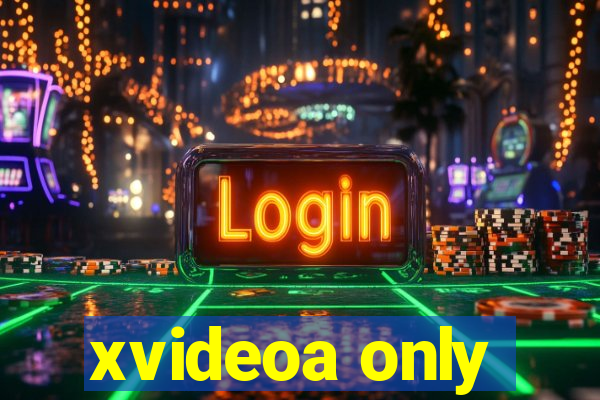 xvideoa only